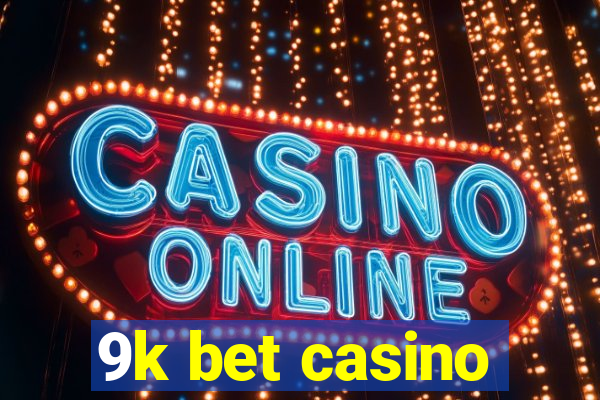 9k bet casino